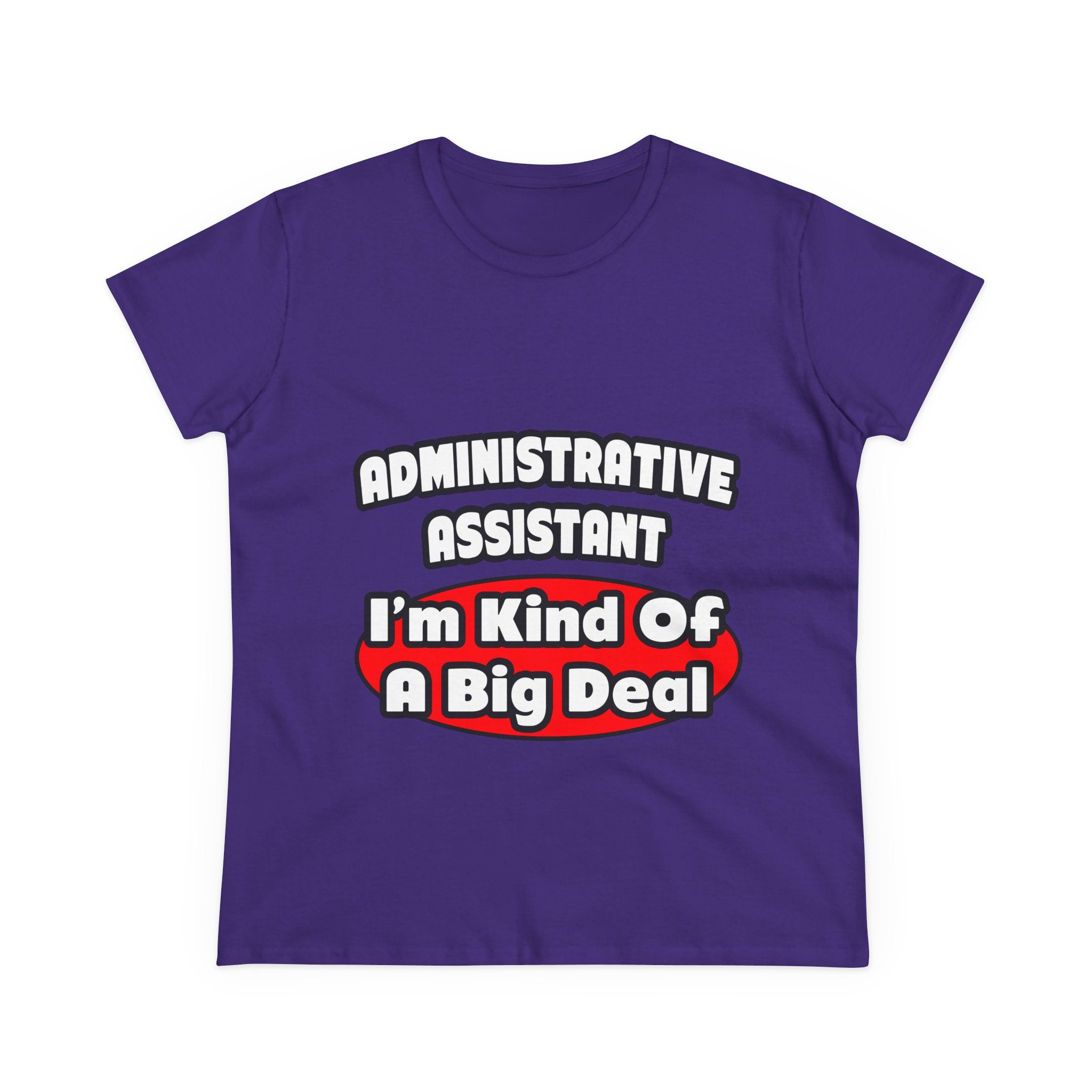 Administrative Assistant...Big Deal - Women's Midweight Cotton Tee