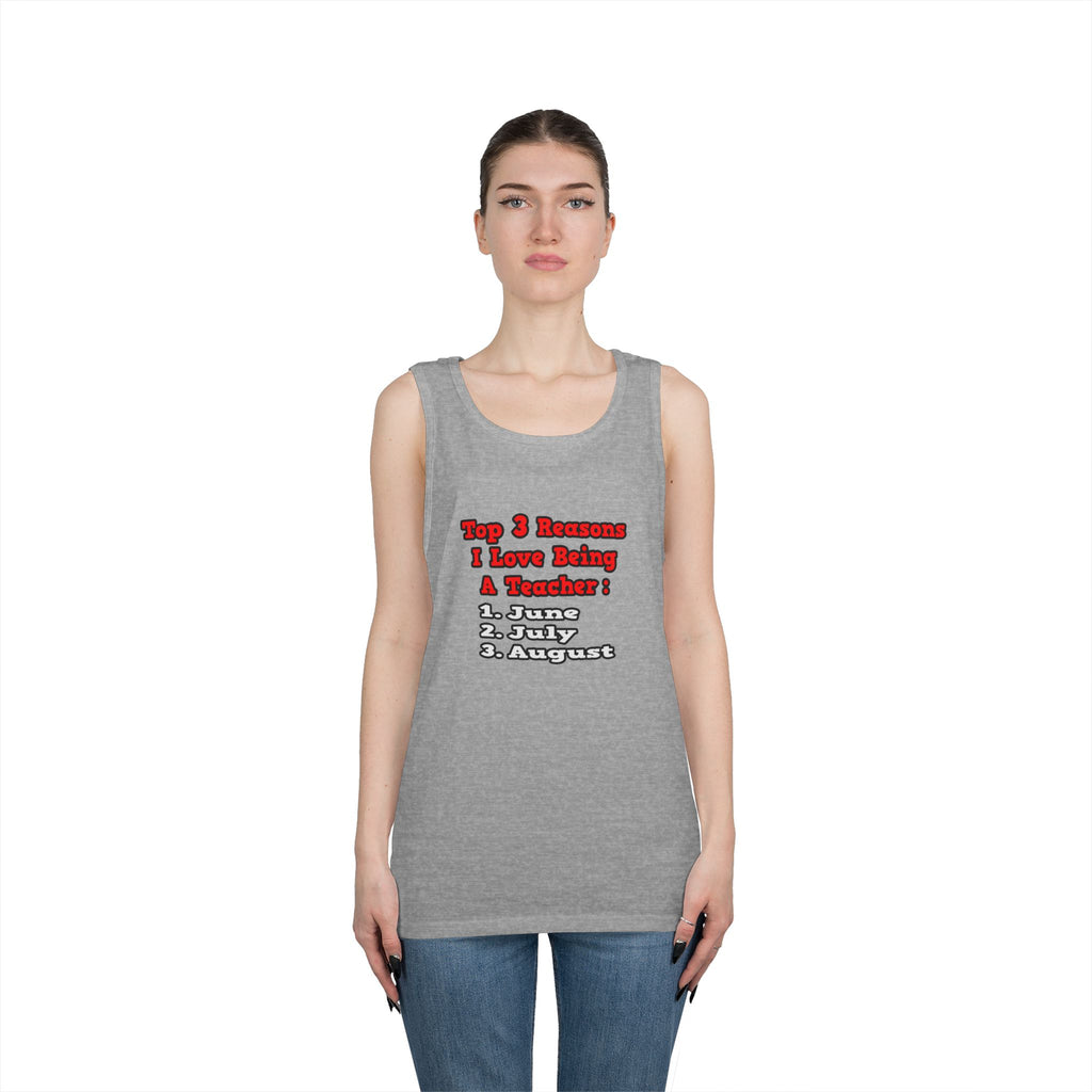 3 Reasons I Love Being a Teacher - Unisex Heavy Cotton Tank Top