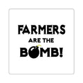 Farmers Are The Bomb! - Square Stickers