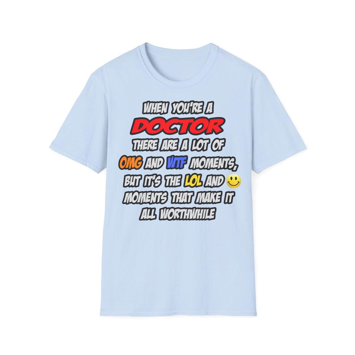Doctor .. OMG WTF LOL - Unisex Softstyle T-Shirt