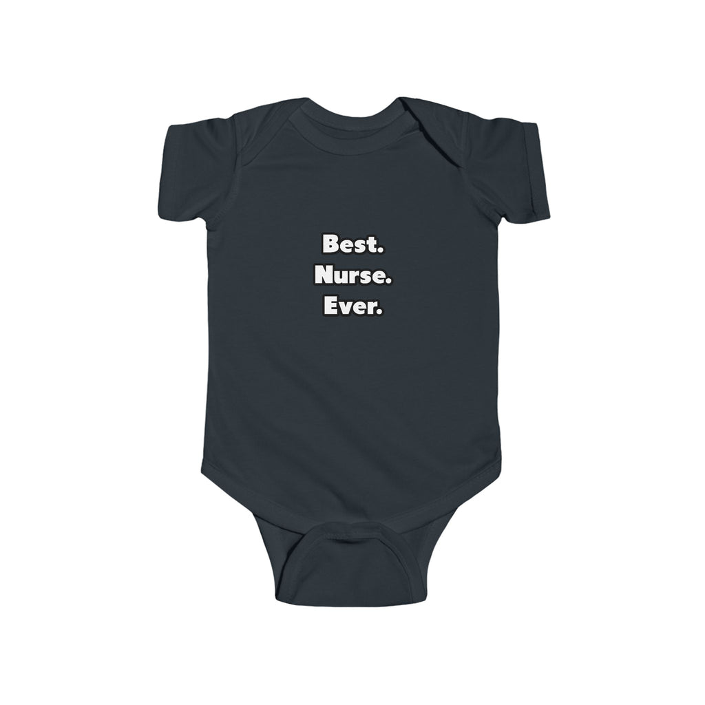 Best. Nurse. Ever - Infant Fine Jersey Bodysuit
