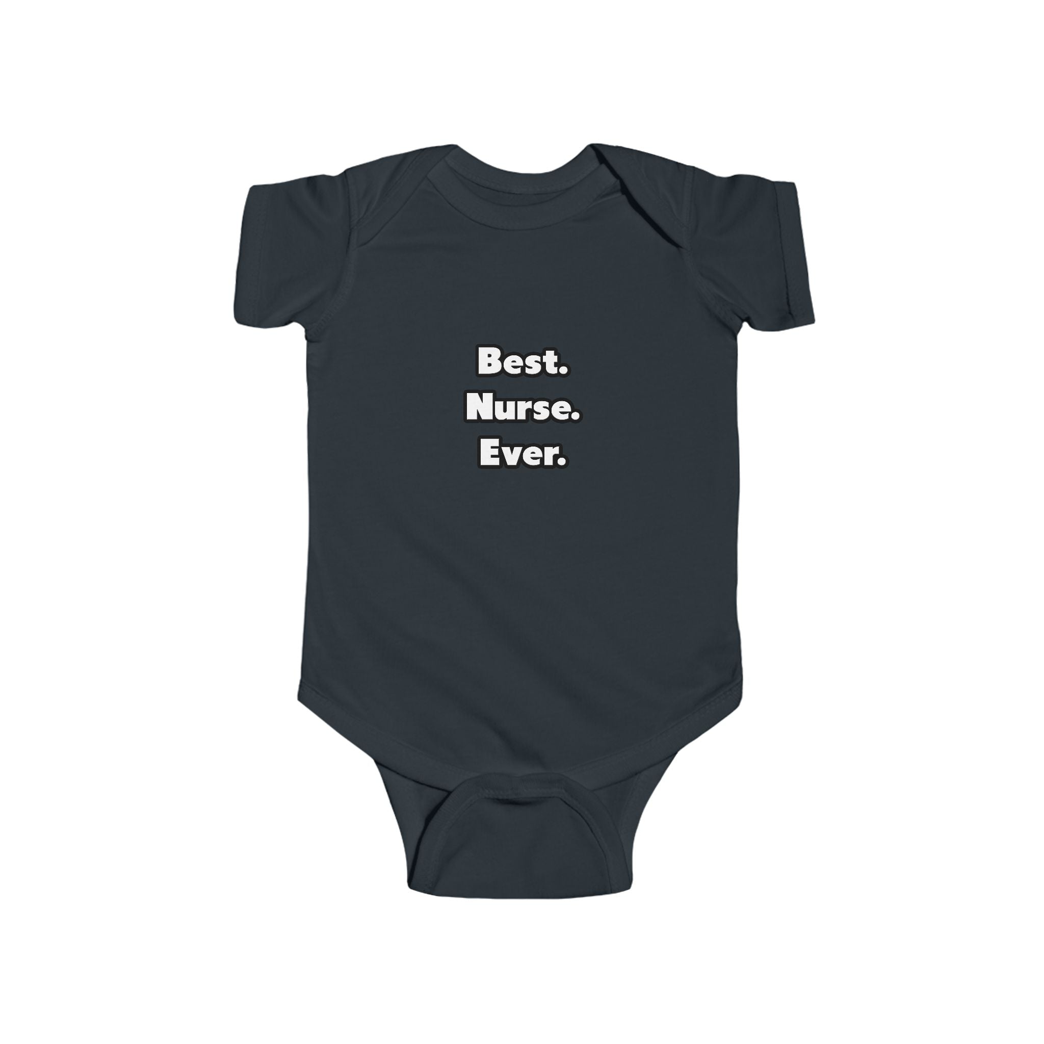Best. Nurse. Ever - Infant Fine Jersey Bodysuit
