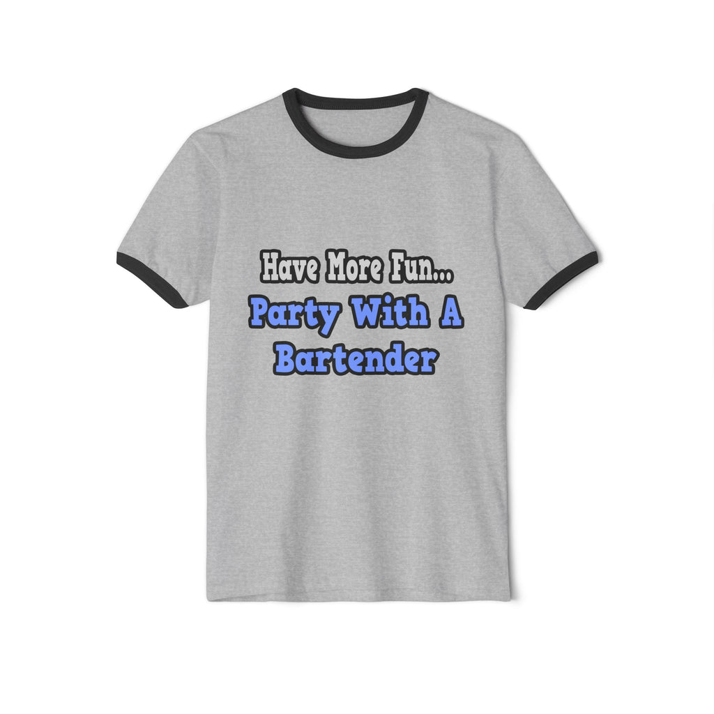 Party With A Bartender - Unisex Cotton Ringer T-Shirt