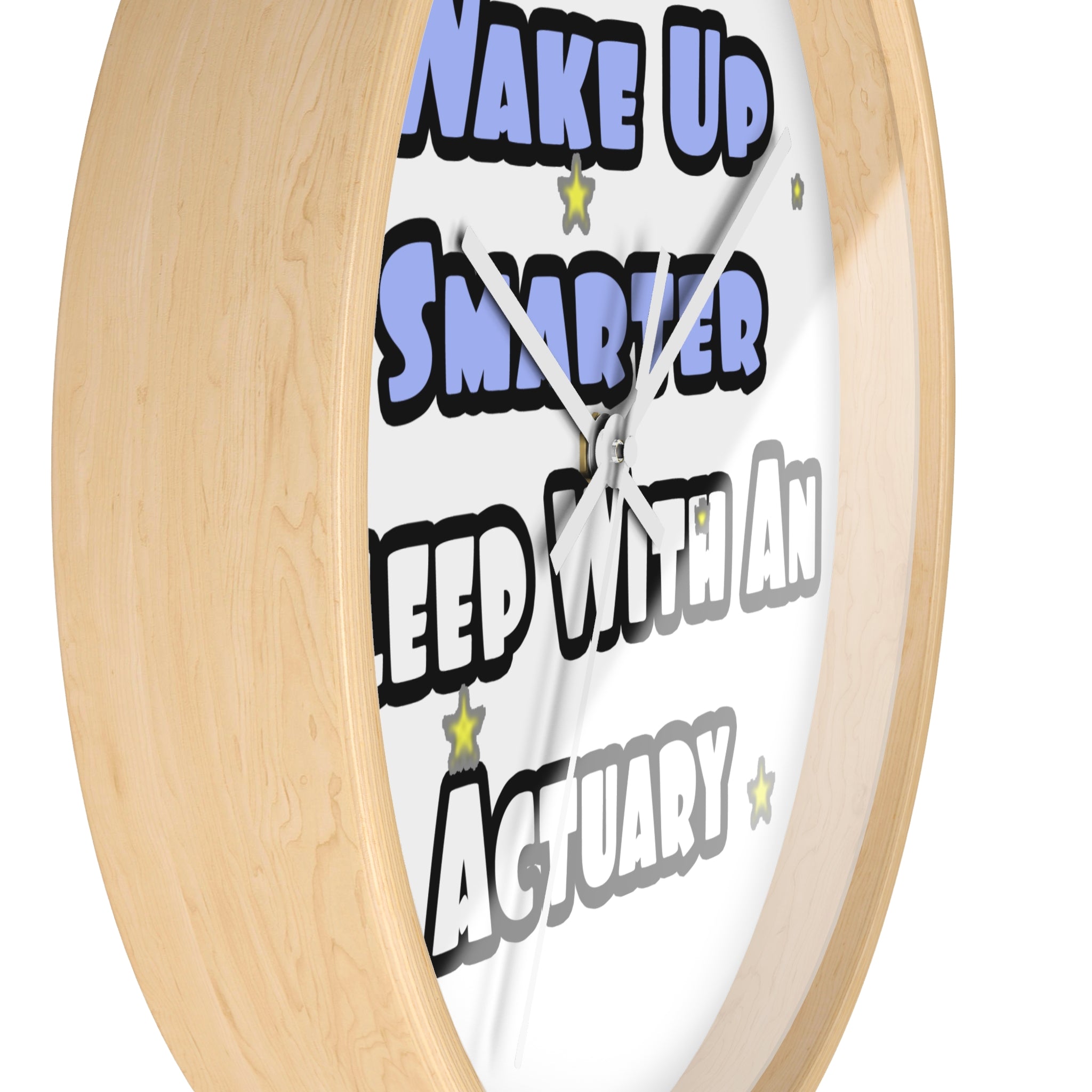 Wake Up Smarter...Sleep With an Actuary - Wall Clock