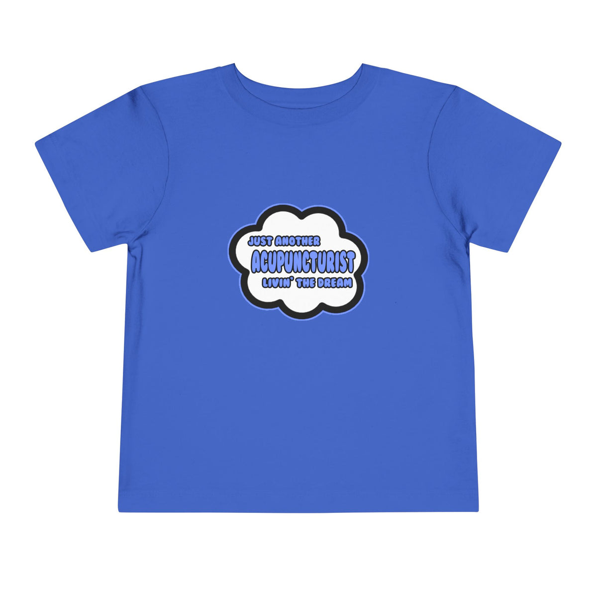 Acupuncturist .. Livin' The Dream - Toddler Short Sleeve Tee