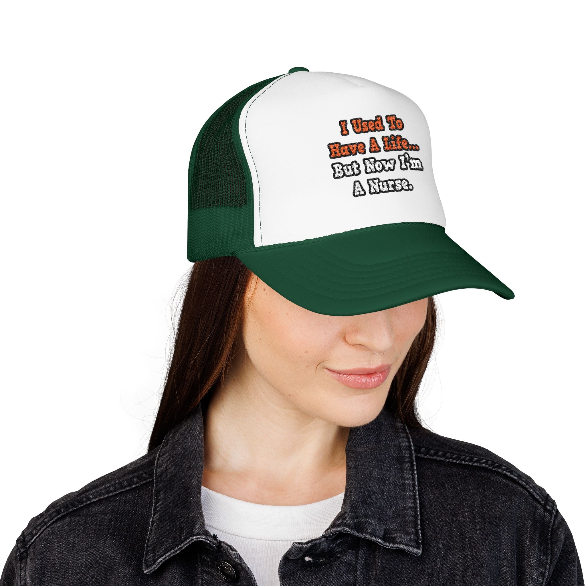 I Used to Have a Life...Nurse - Foam Trucker Hat