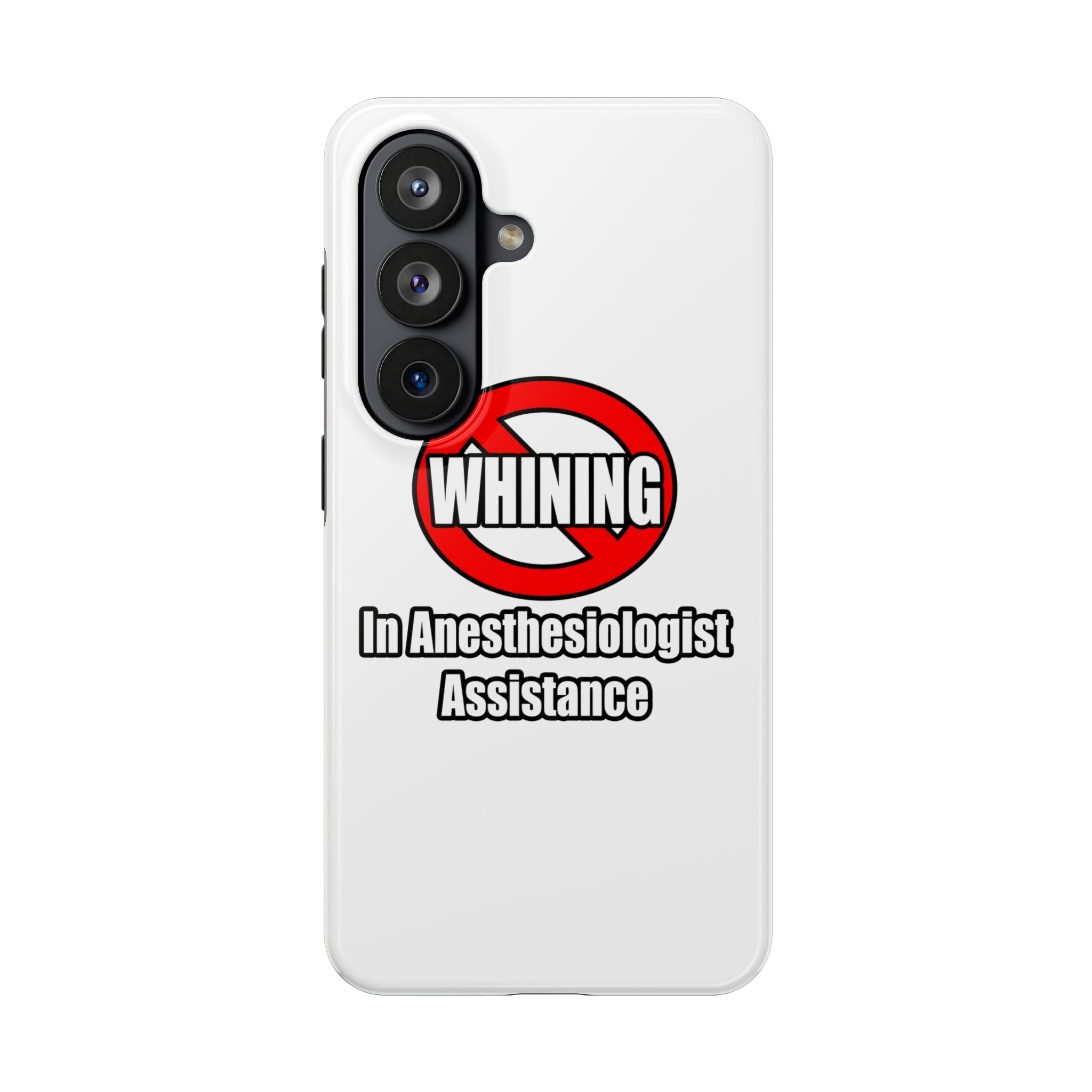 No Whining In Anesthesiologist Assistance - Tough Phone Cases