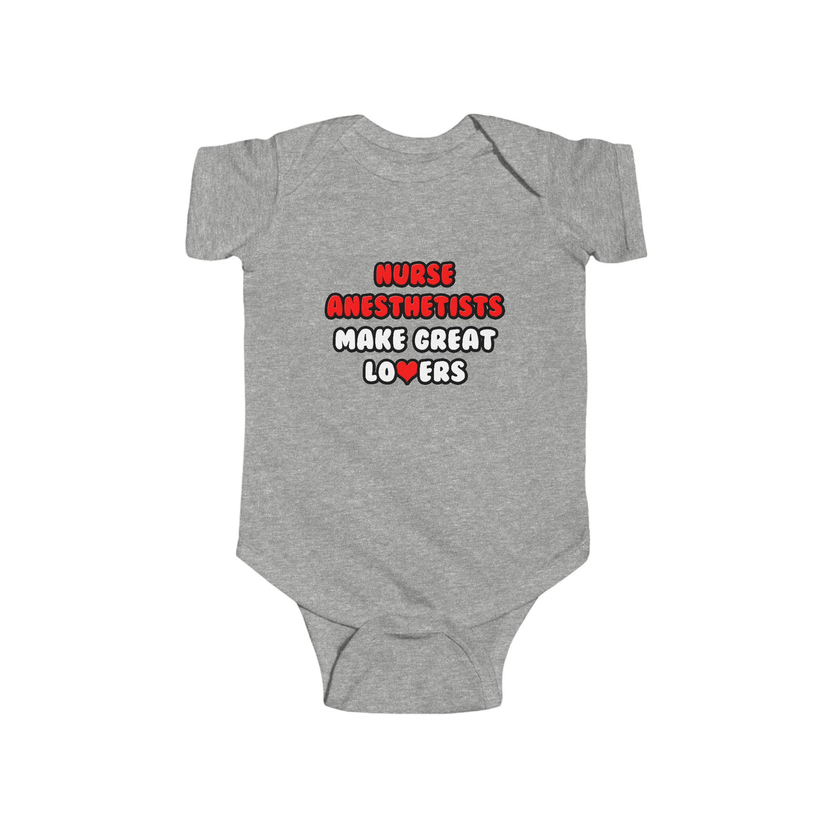Nurse Anesthetists Make Great Lovers - Infant Fine Jersey Bodysuit