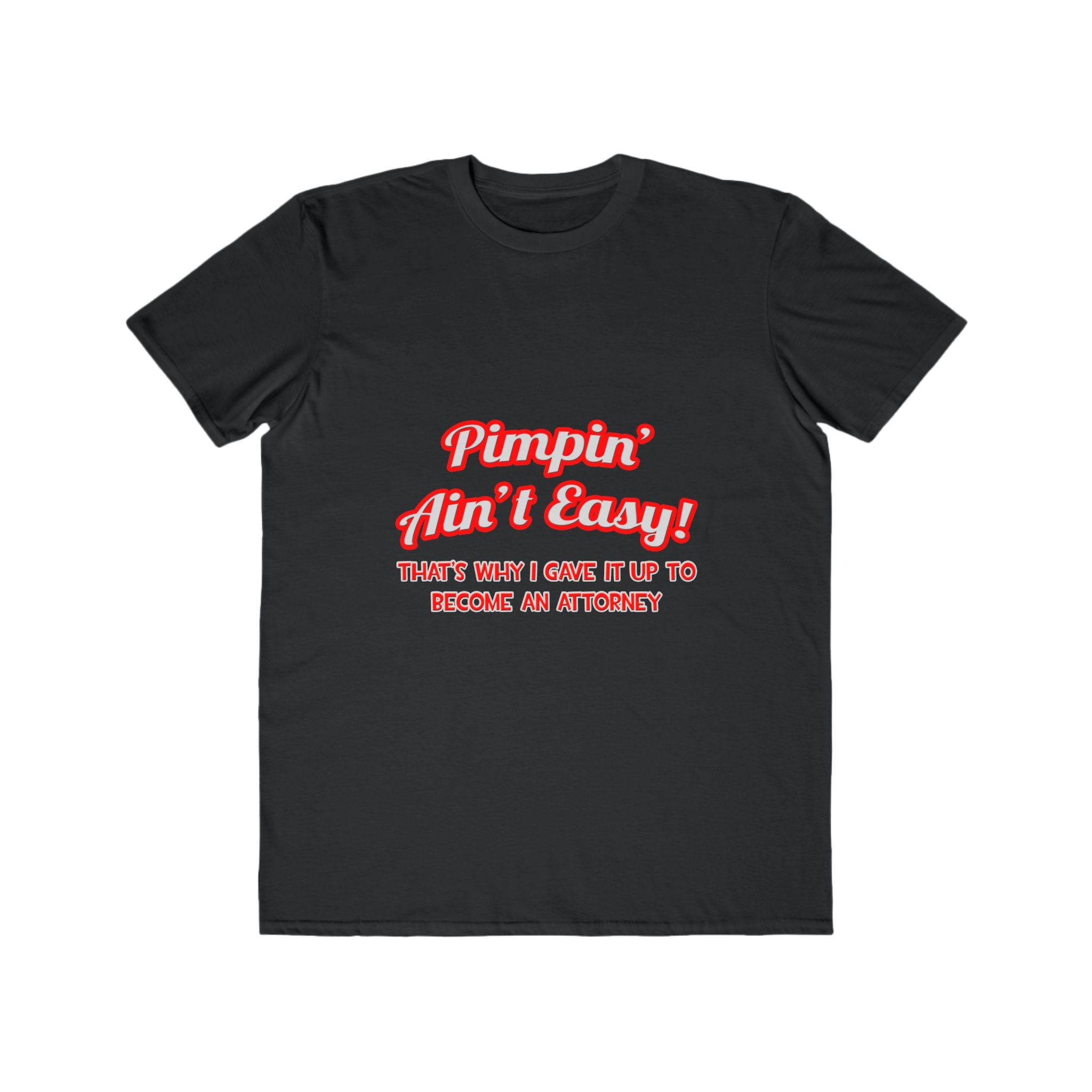 Pimpin' Ain't Easy ... Attorney - Men's Lightweight Fashion Tee