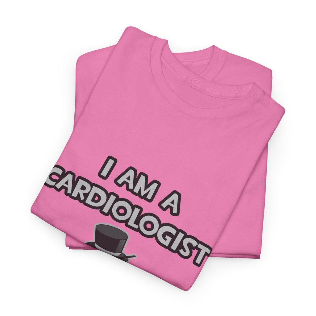 I Am A Cardiologist ... Not A Magician - Unisex Heavy Cotton Tee
