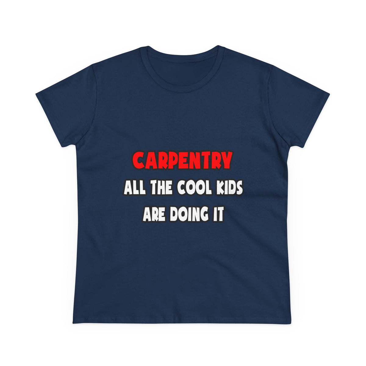 Funny Carpenter Shirts and Gifts - Women's Midweight Cotton Tee