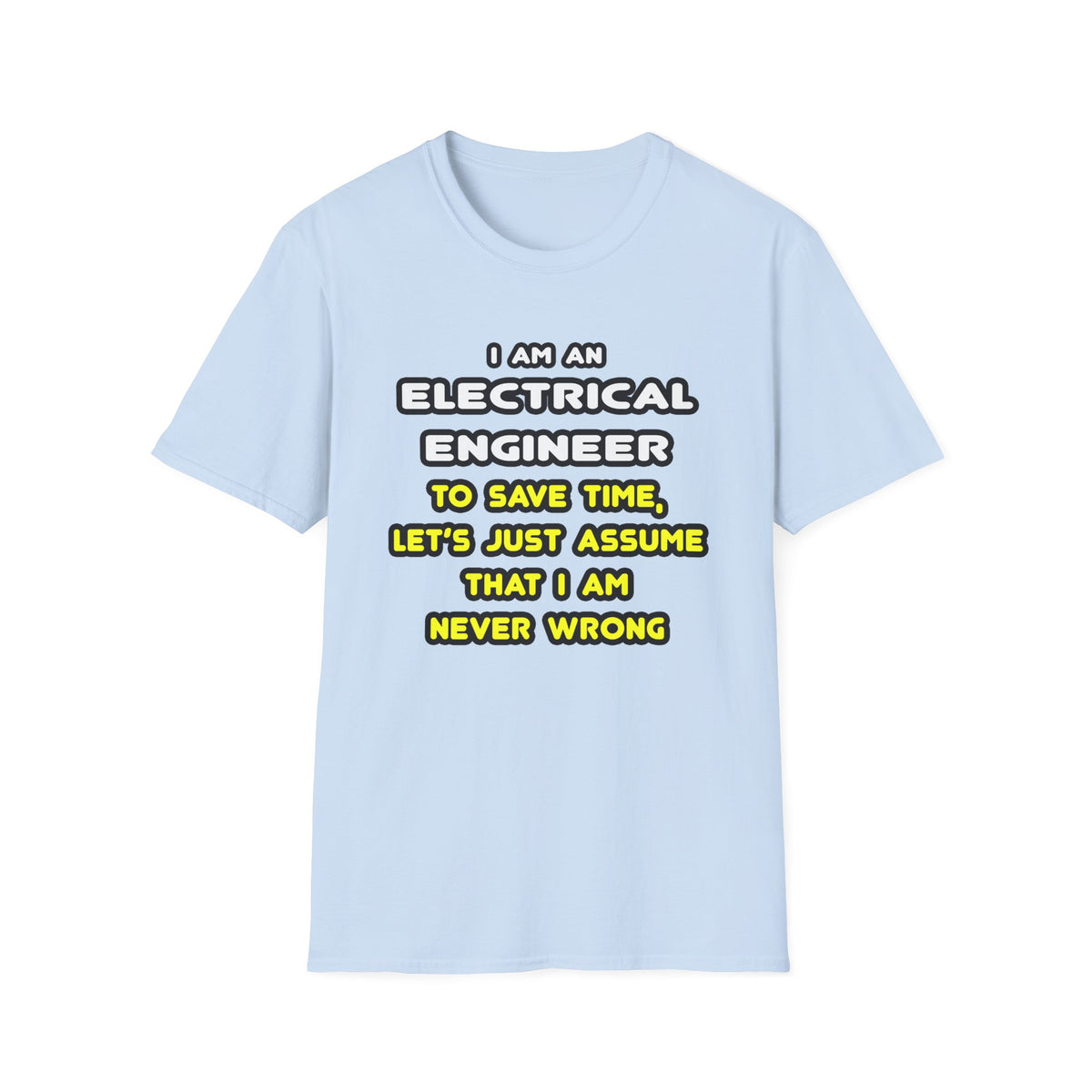 Funny Electrical Engineer T Shirts and Gifts - Unisex Softstyle T-Shirt