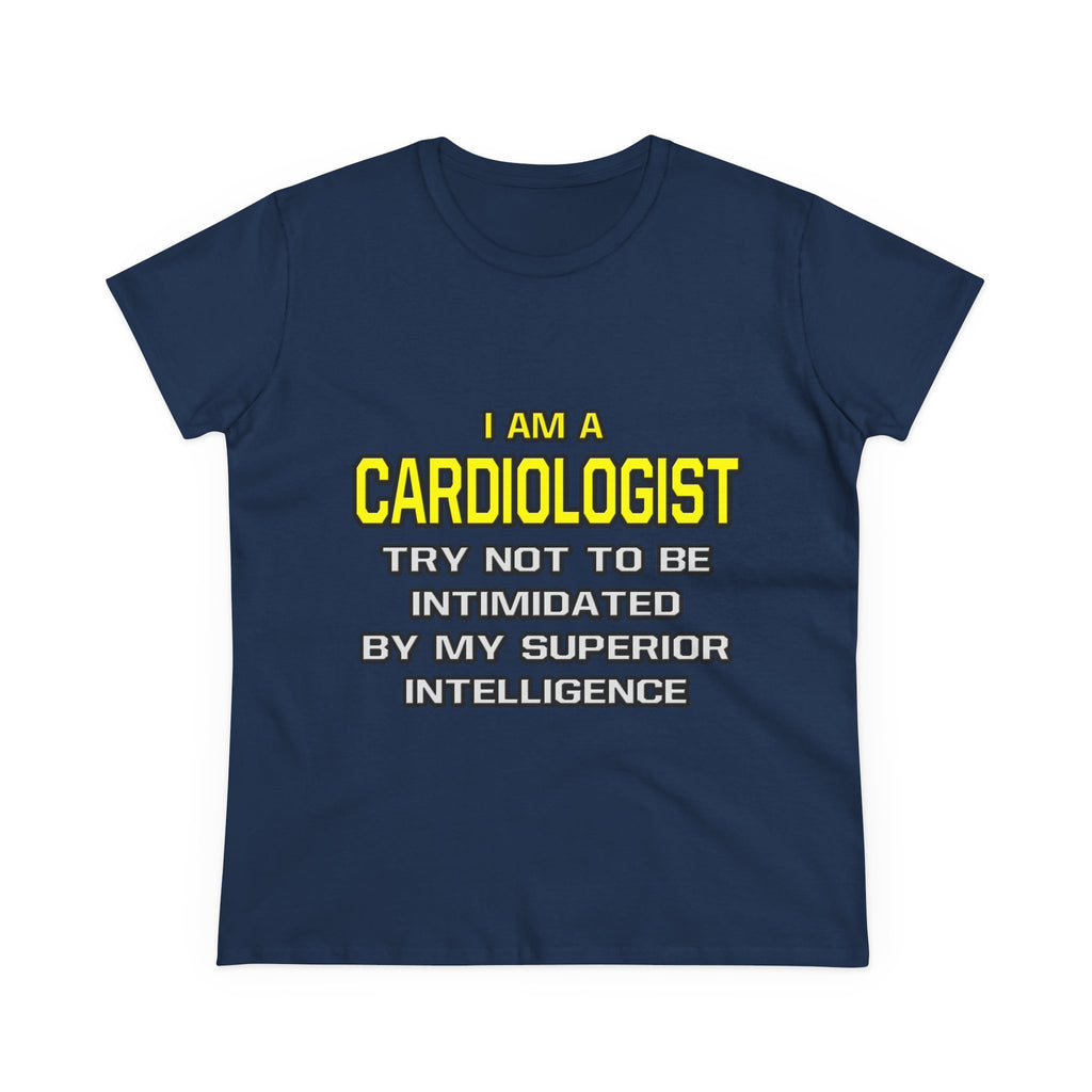 Cardiologist...Superior Intelligence - Women's Midweight Cotton Tee