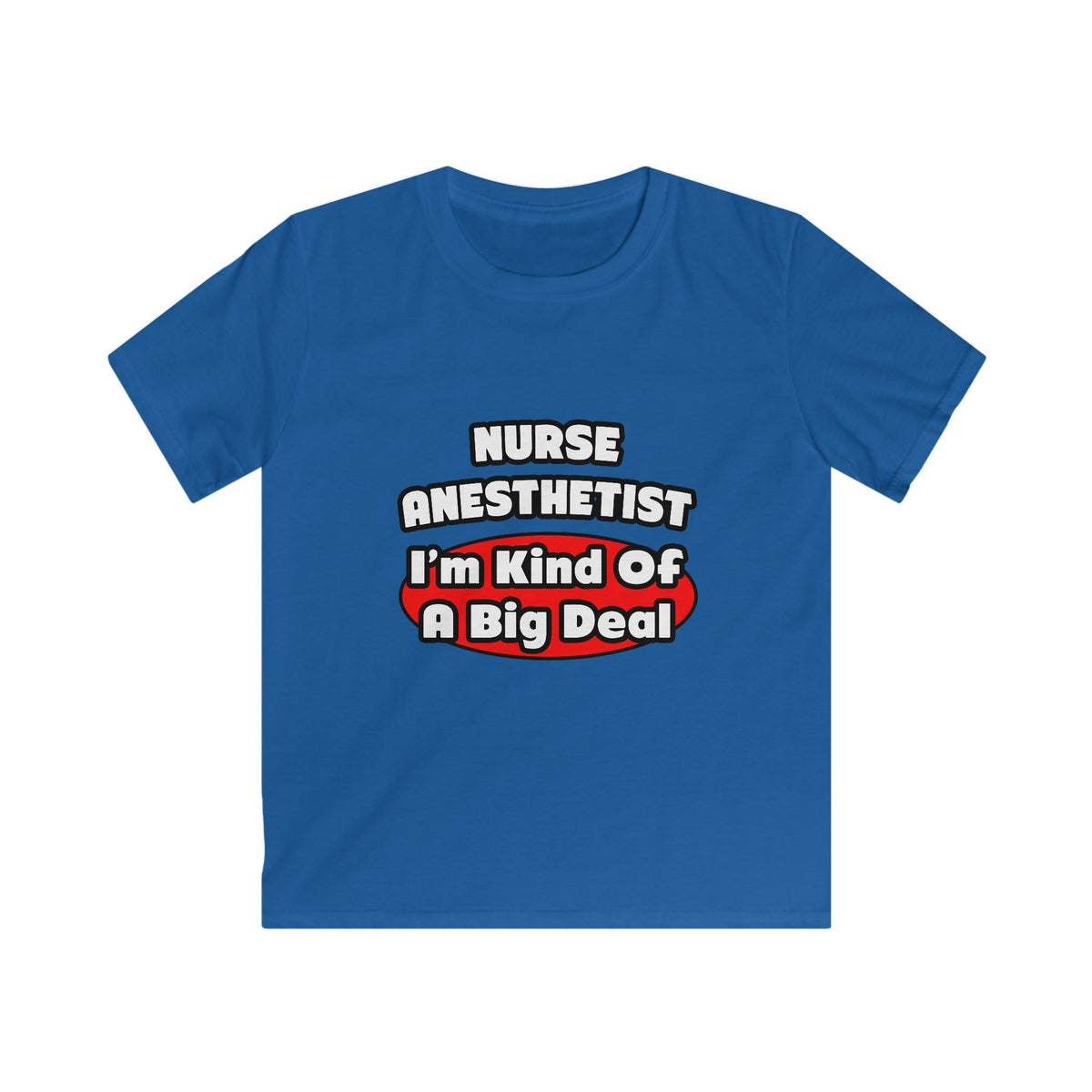 Nurse Anesthetist...Big Deal - Kids Softstyle Tee