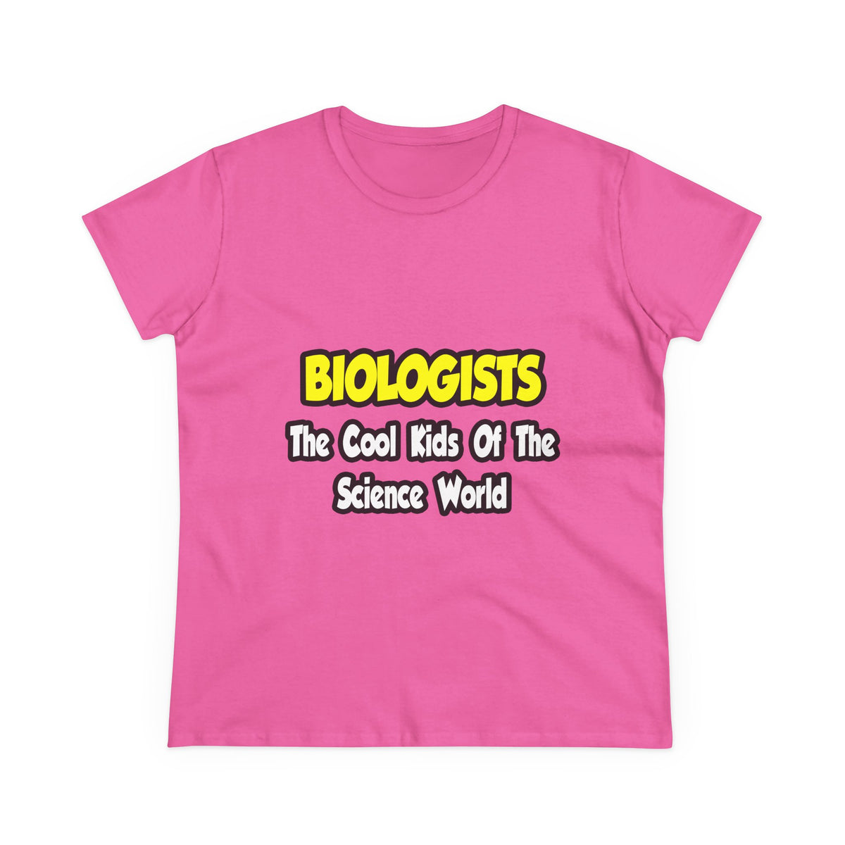Biologists...Cool Kids of Science World - Women's Midweight Cotton Tee