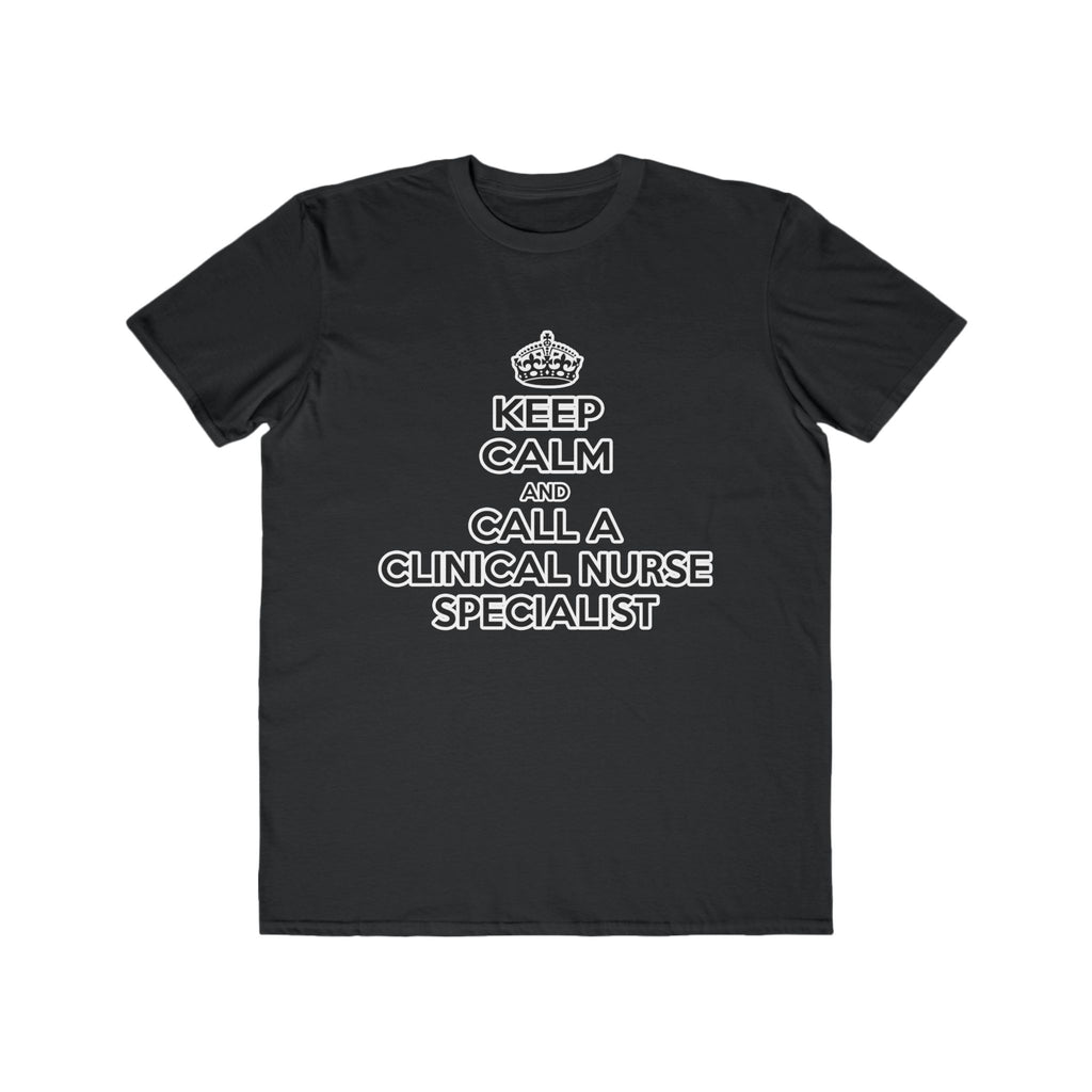 Keep Calm and Call a Clinical Nurse Specialist - Men's Lightweight Fashion Tee