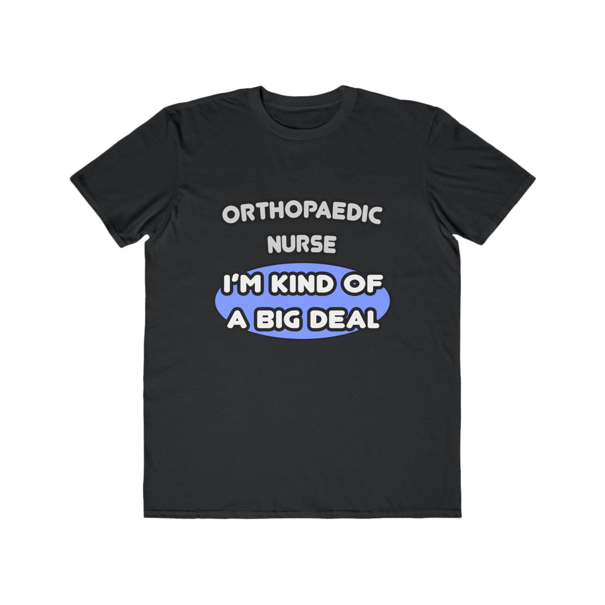 Orthopaedic Nurse ... I'm Kind of a Big Deal - Men's Lightweight Fashion Tee