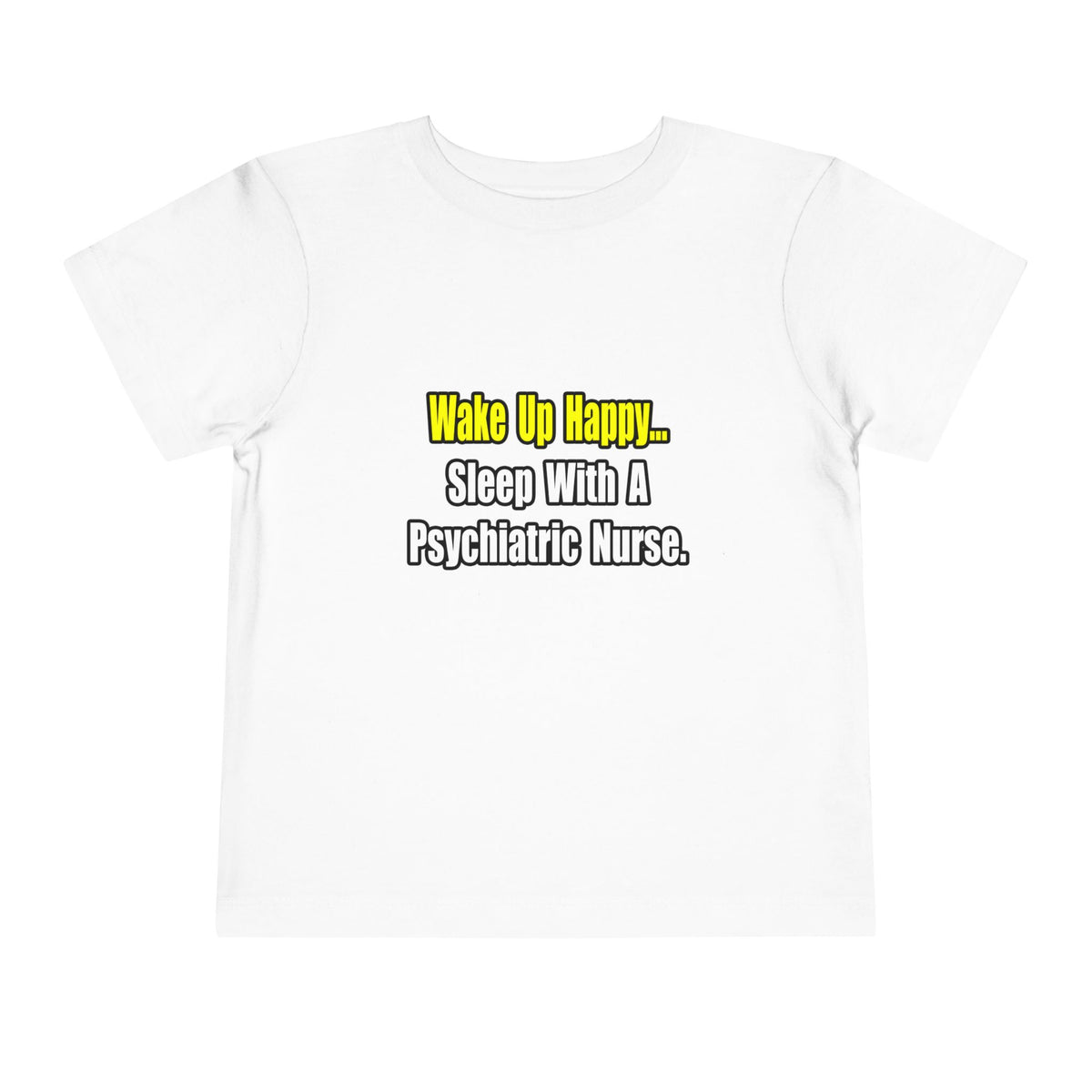 Sleep With A Psychiatric Nurse - Toddler Short Sleeve Tee
