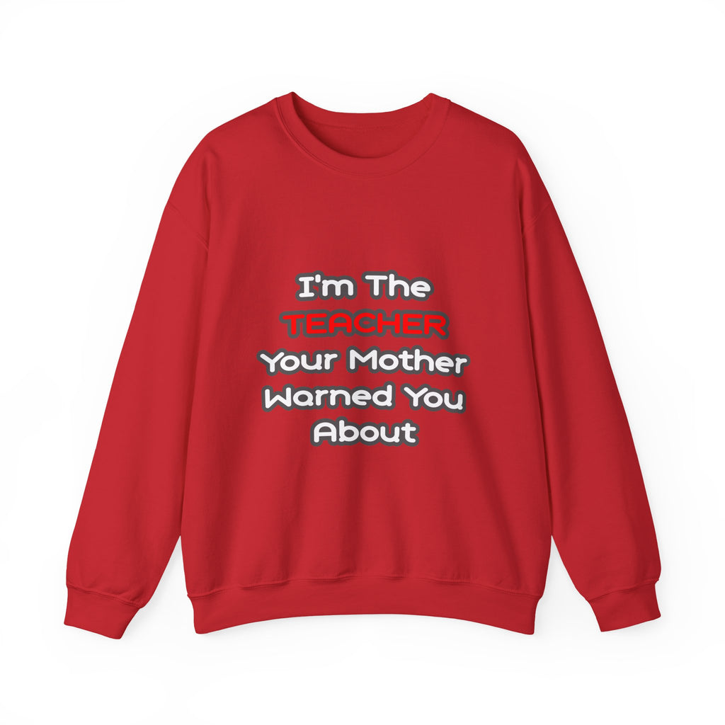 Teacher...Mother Warned You About - Unisex Heavy Blend™ Crewneck Sweatshirt