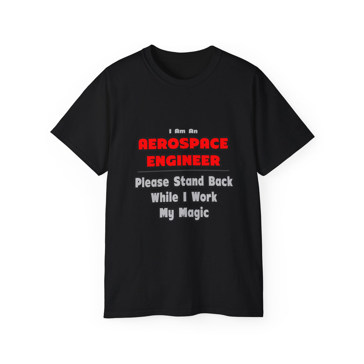 Aerospace Engineer...Work My Magic - Unisex Ultra Cotton Tee