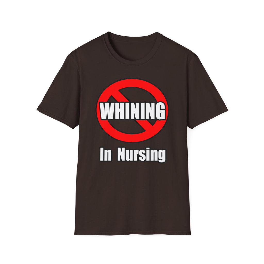 No Whining In Nursing - Unisex Softstyle T-Shirt
