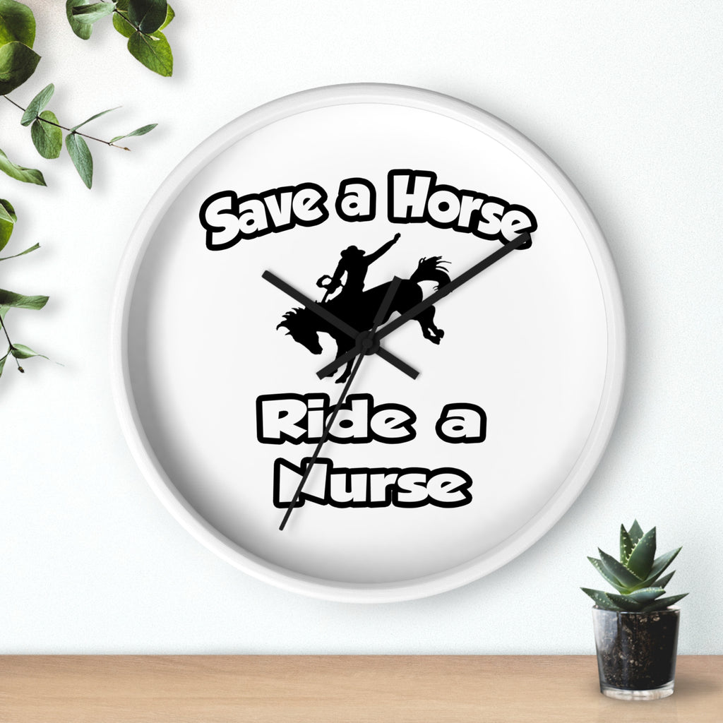 Save a Horse .. Ride a Nurse - Wall Clock