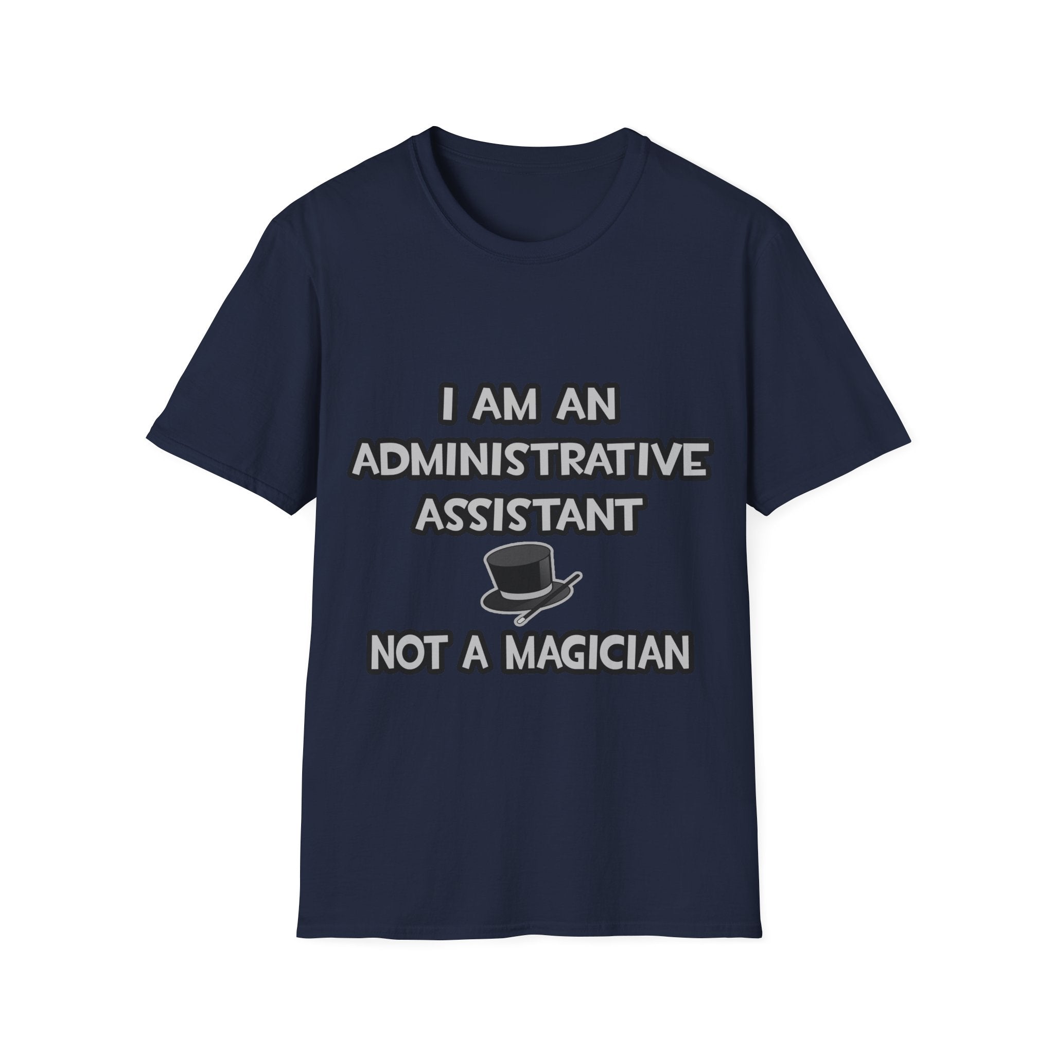 Administrative Asst... Not A Magician - Unisex Softstyle T-Shirt