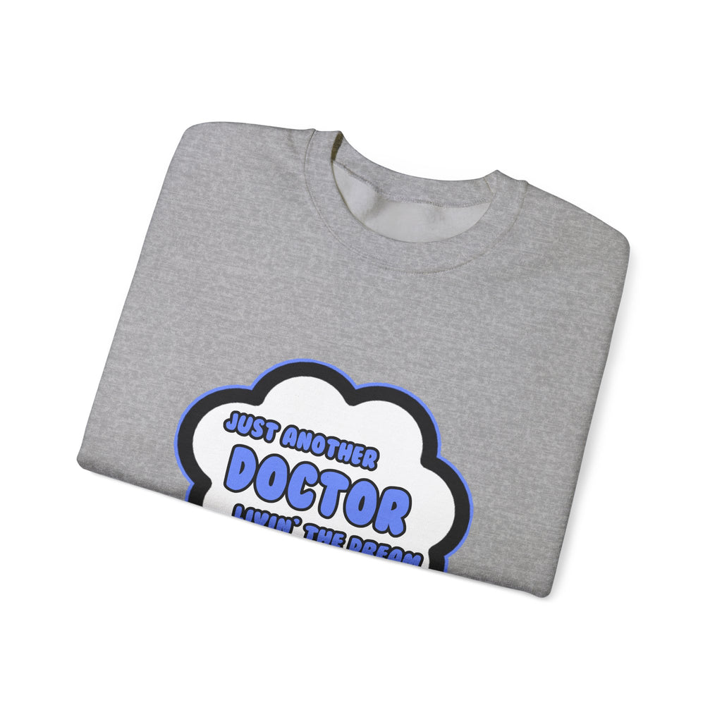 Doctor .. Livin' The Dream - Unisex Heavy Blend™ Crewneck Sweatshirt