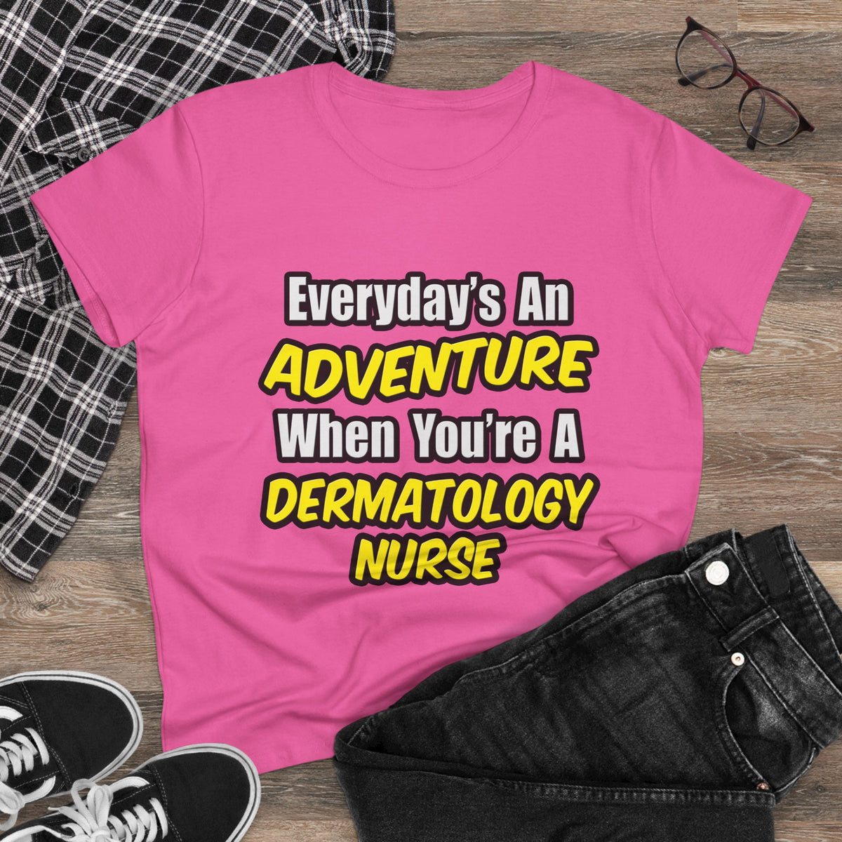 Everyday's An Adventure .. Dermatology Nurse - Women's Midweight Cotton Tee