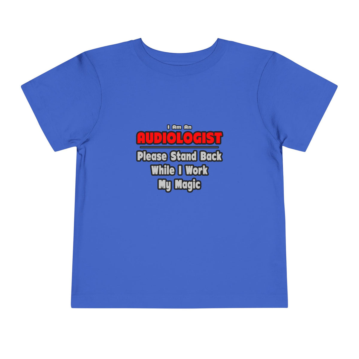 Audiologist ... Stand Back ... Work My Magic - Toddler Short Sleeve Tee