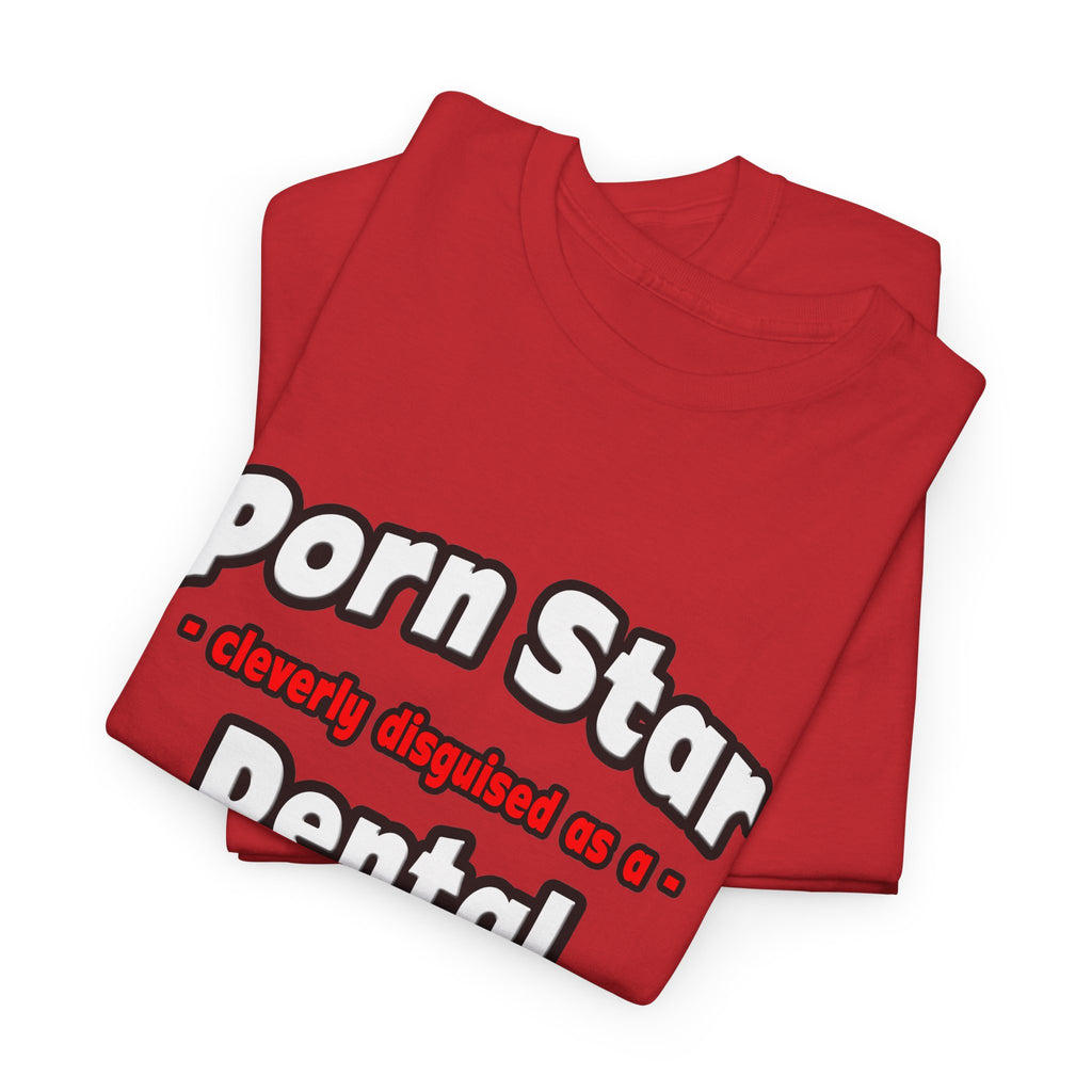 Porn Star .. Dental Assistant - Unisex Heavy Cotton Tee