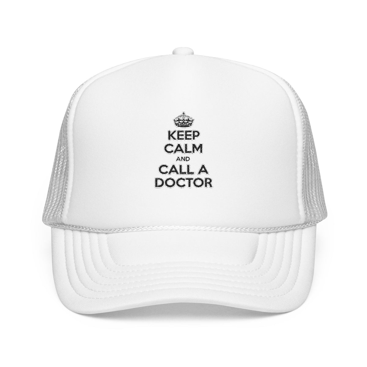 Keep Calm and Call a Doctor - Foam Trucker Hat