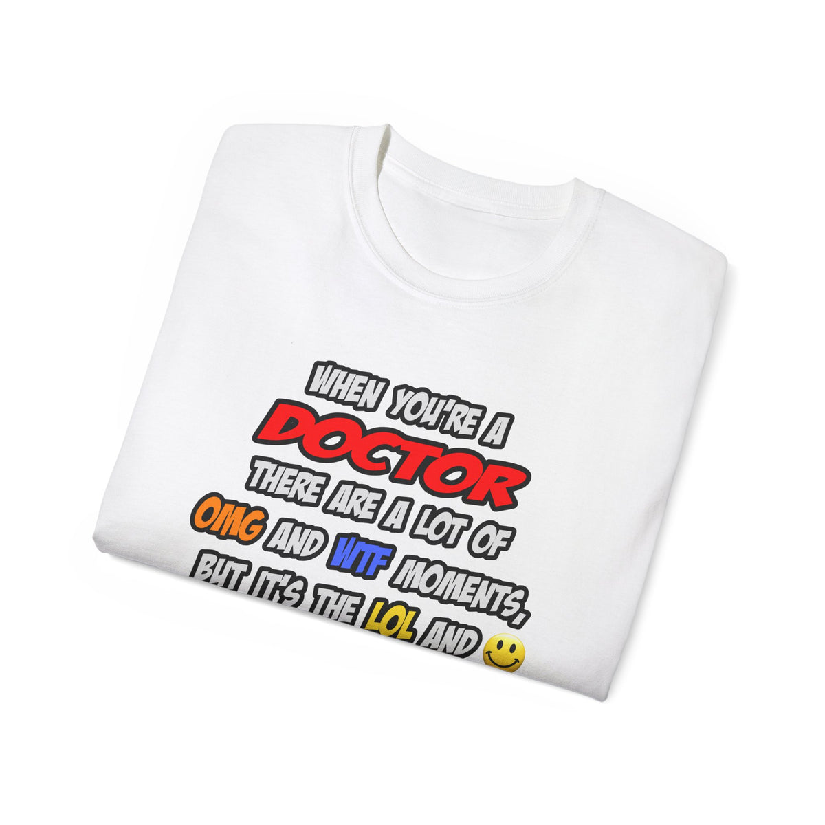 Doctor .. OMG WTF LOL - Unisex Ultra Cotton Tee