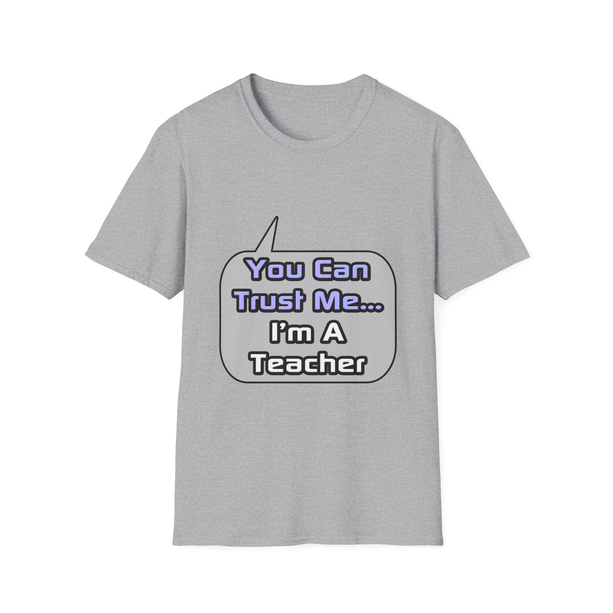 Trust Me .. I'm a Teacher - Unisex Softstyle T-Shirt
