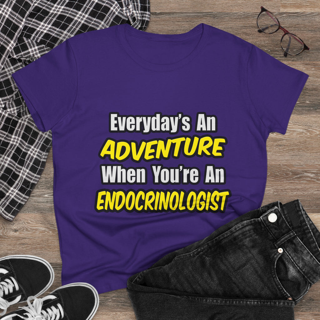 Everyday's An Adventure .. Endocrinologist - Women's Midweight Cotton Tee