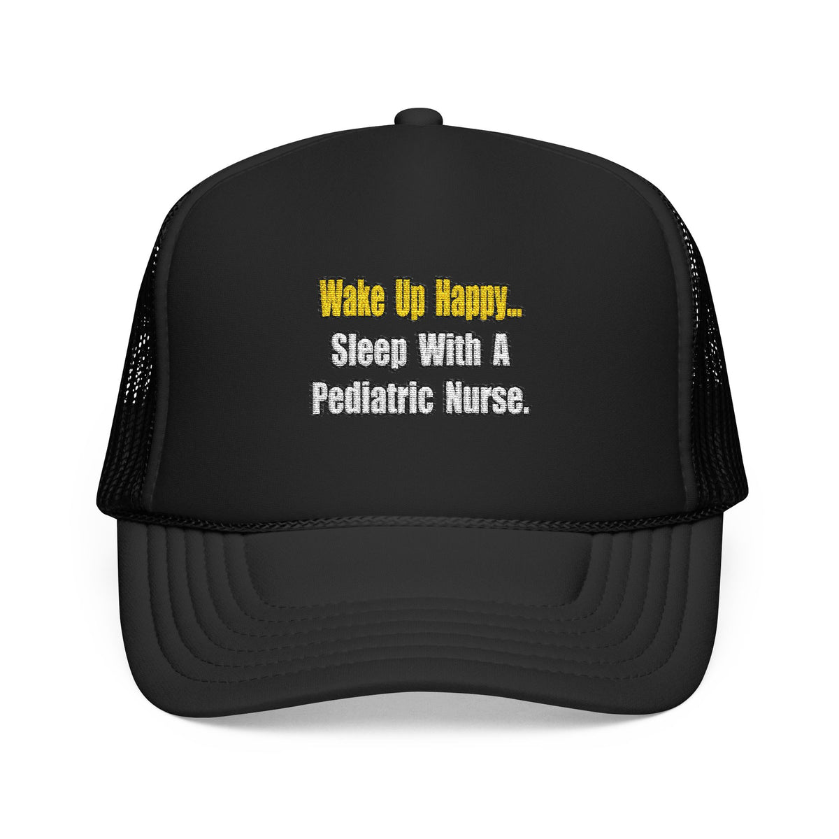 Sleep With A Pediatric Nurse - Foam Trucker Hat