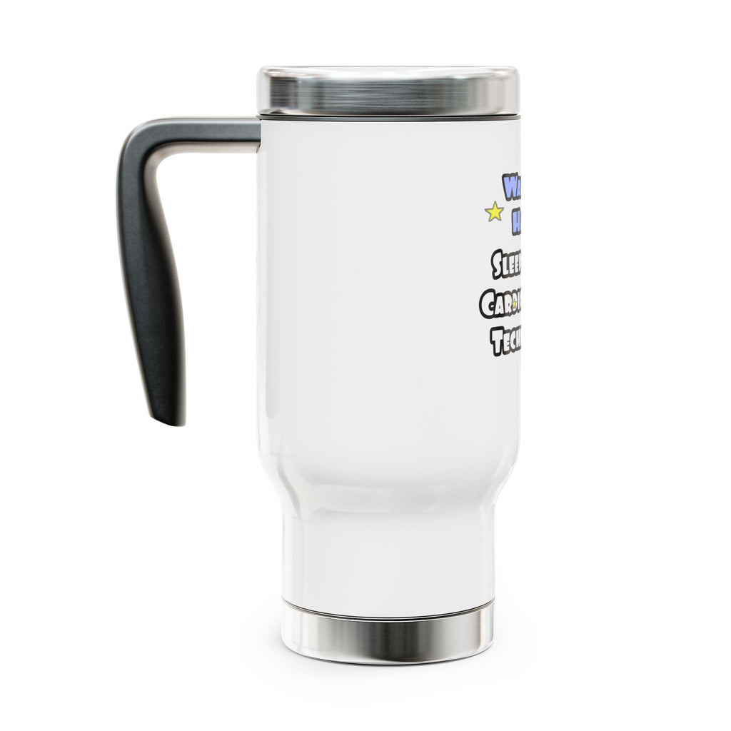 Wake Up Happy .. Sleep With Cardiovascular Tech - Stainless Steel Travel Mug with Handle, 14oz