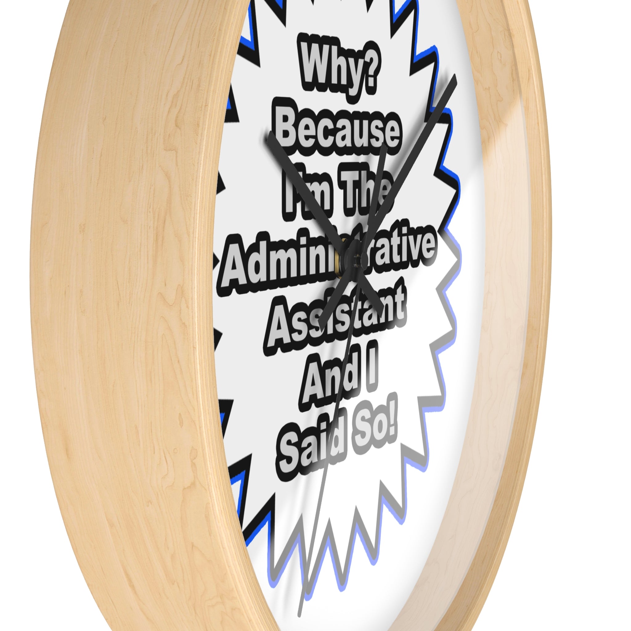 Administrative Assistant...Because I Said So - Wall Clock