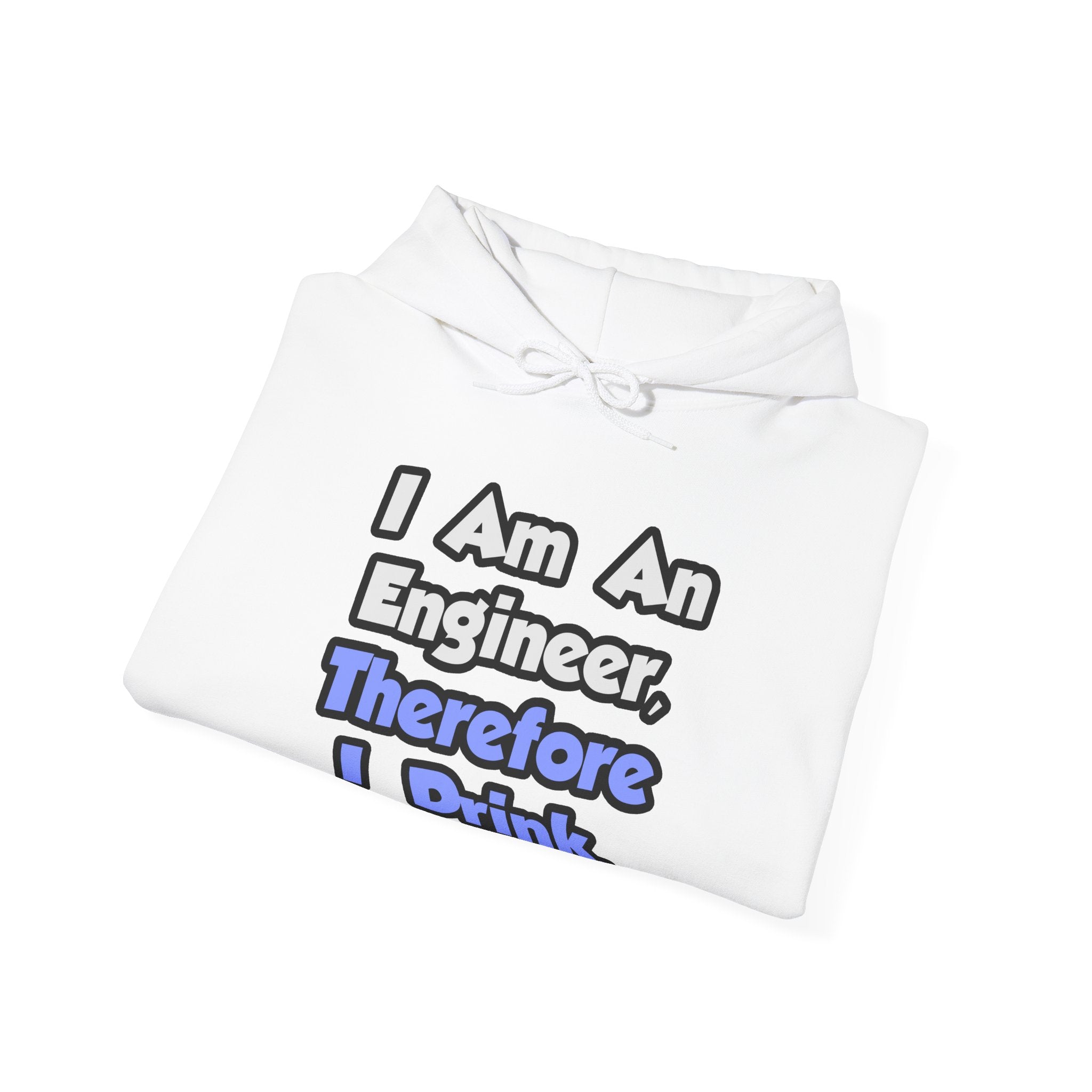 I Am An Engineer, Therefore I Drink - Unisex Heavy Blend™ Hooded Sweatshirt