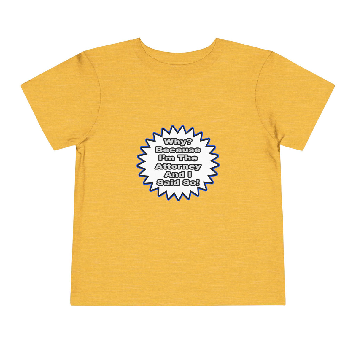 Attorney...Because I Said So - Toddler Short Sleeve Tee