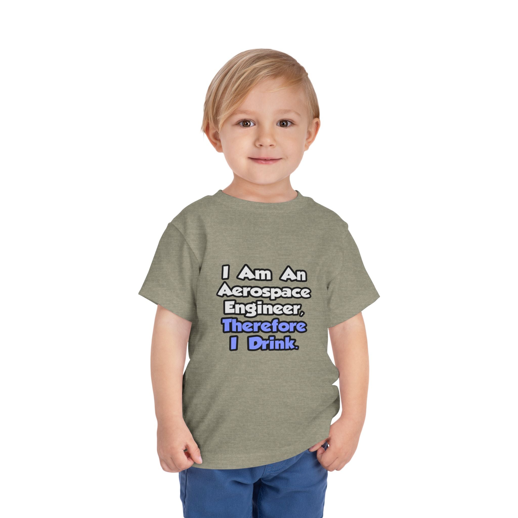 I Am An Aerospace Engineer, Therefore I Drink - Toddler Short Sleeve Tee