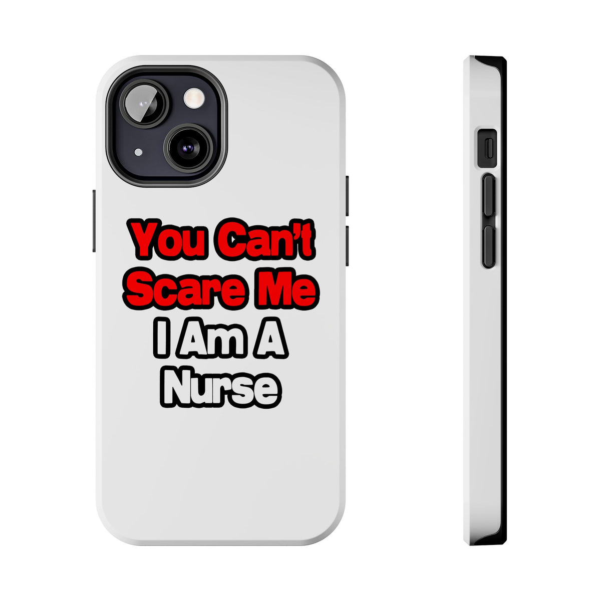You Can't Scare Me...Nurse - Tough Phone Cases