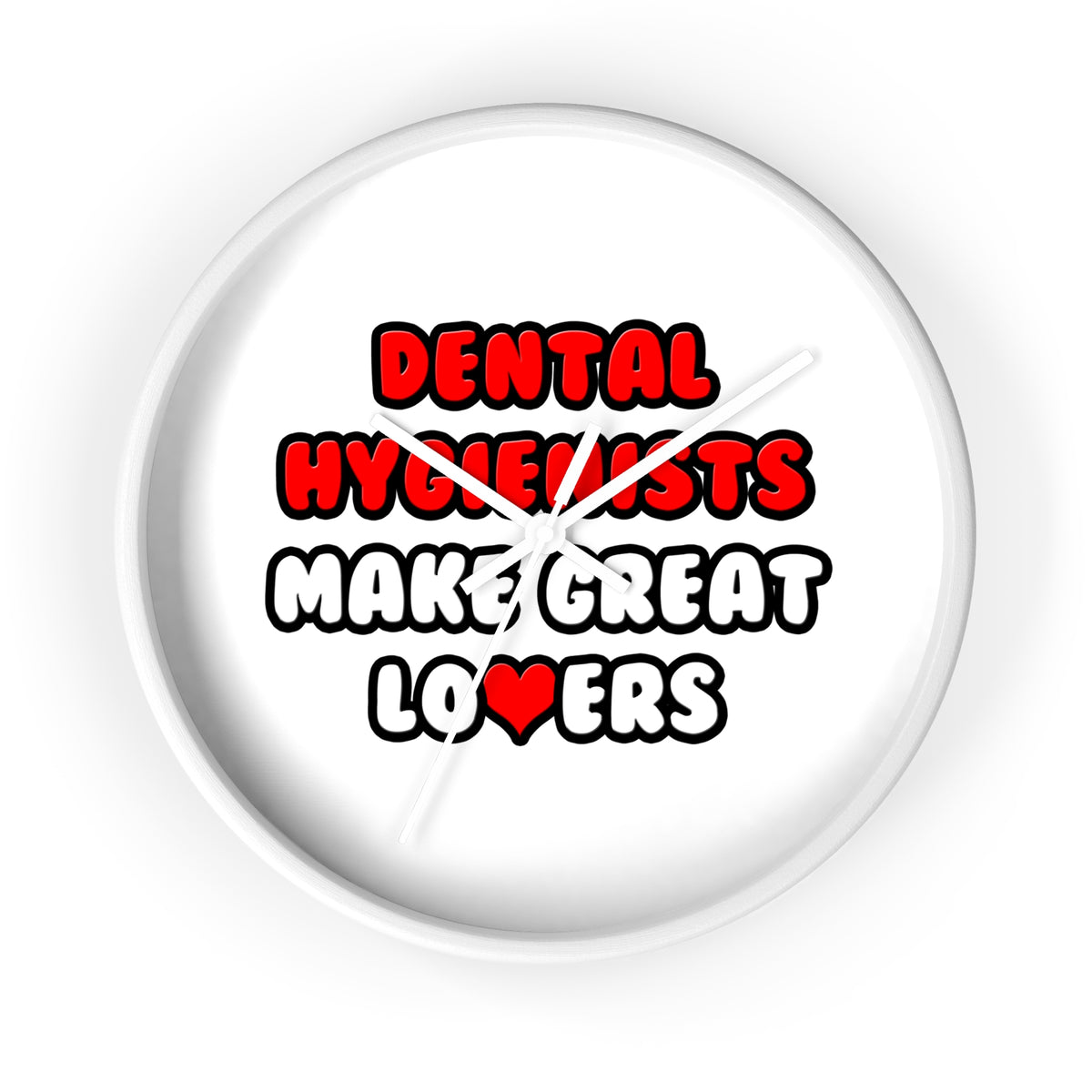 Dental Hygienists Make Great Lovers - Wall Clock