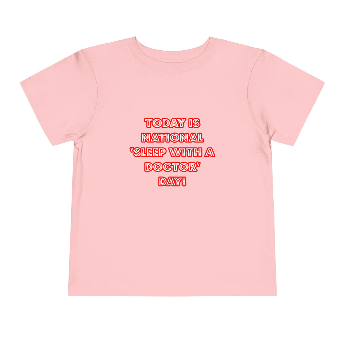 National 'Sleep With a Doctor' Day - Toddler Short Sleeve Tee