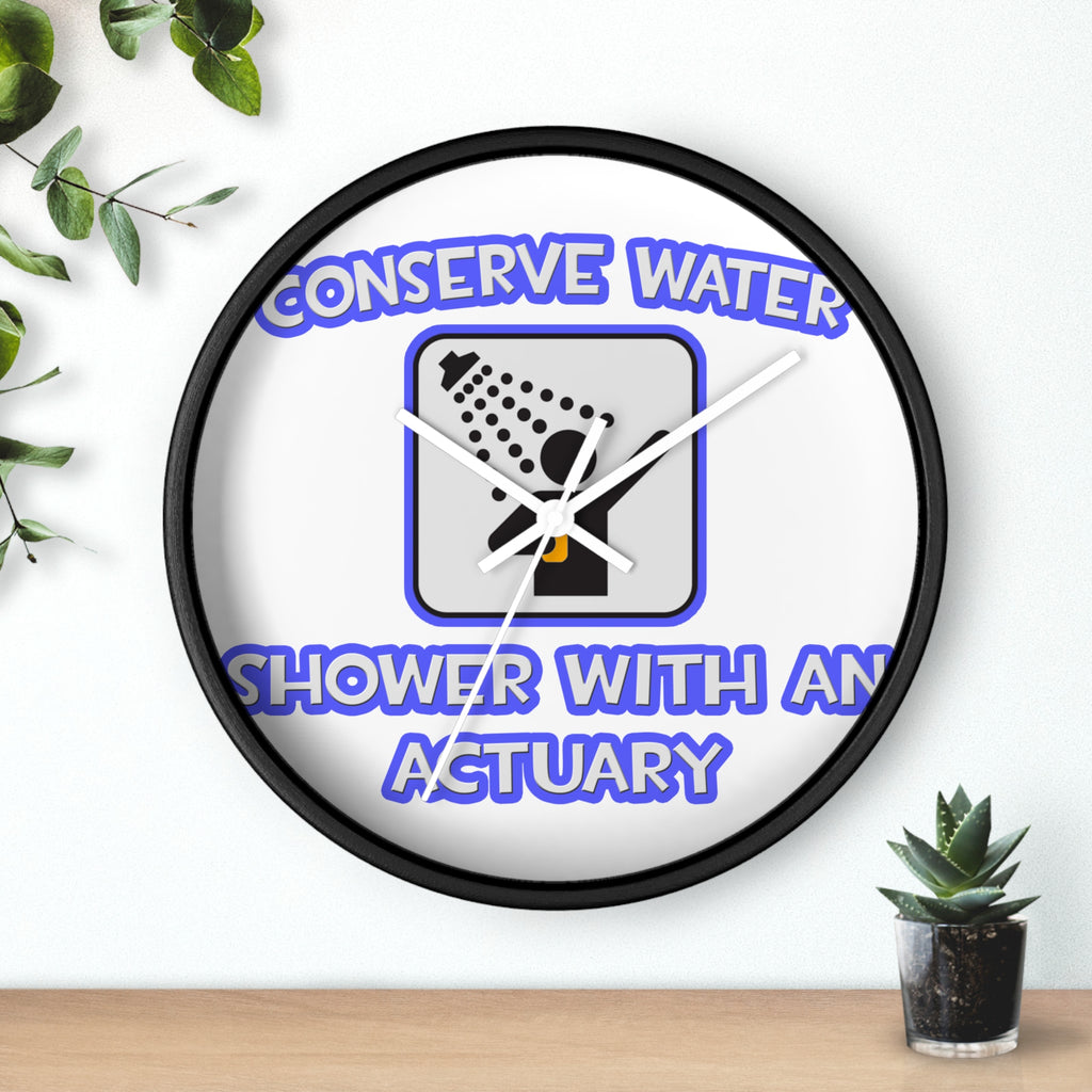 Conserve Water .. Shower With an Actuary - Wall Clock