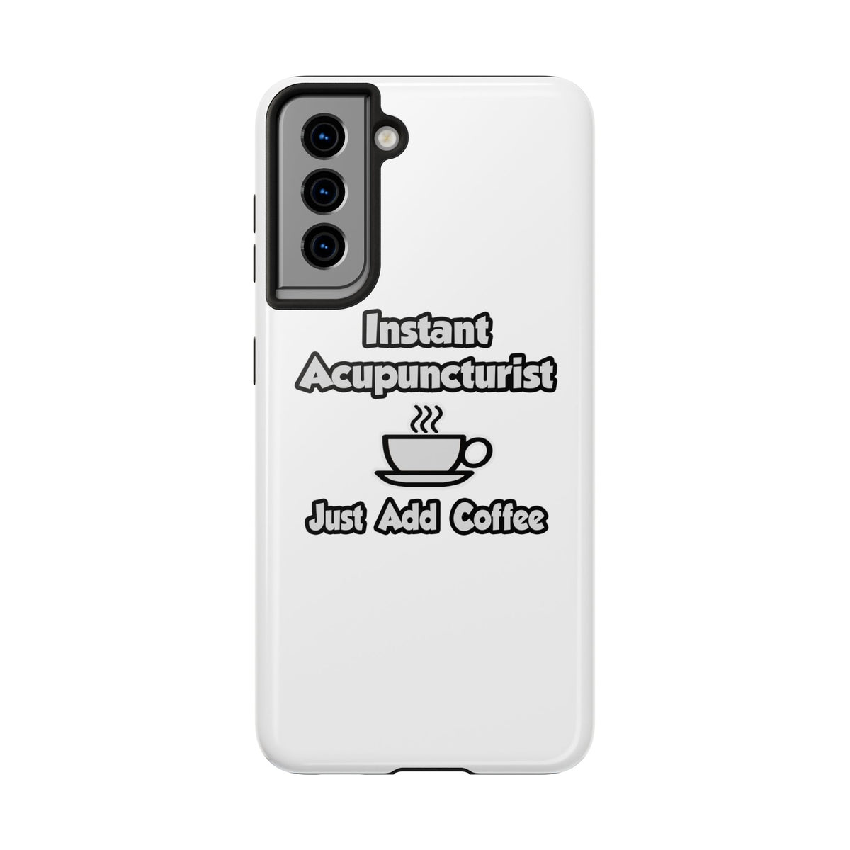 Instant Acupuncturist .. Just Add Coffee - Tough Phone Cases