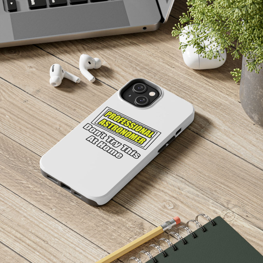 Professional Astronomer...Joke - Tough Phone Cases