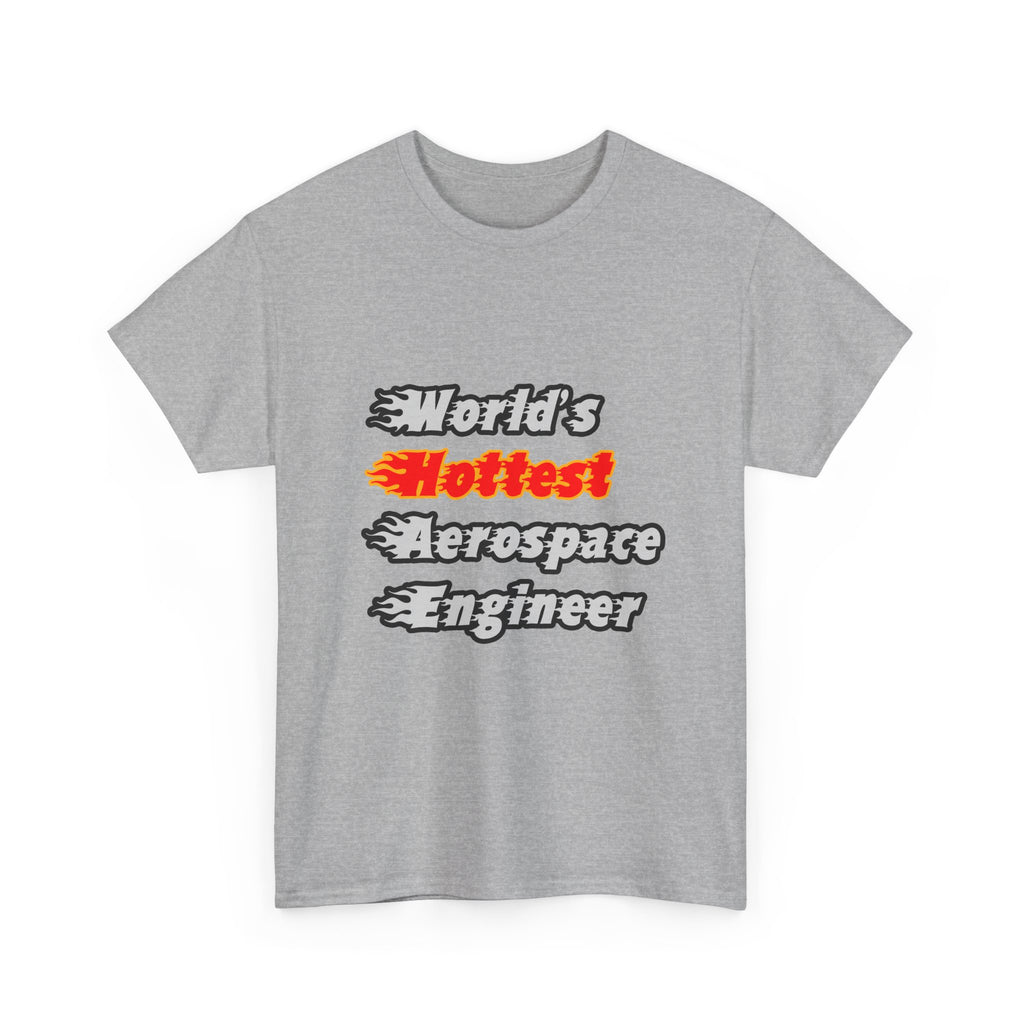 World's Hottest Aerospace Engineer - Unisex Heavy Cotton Tee