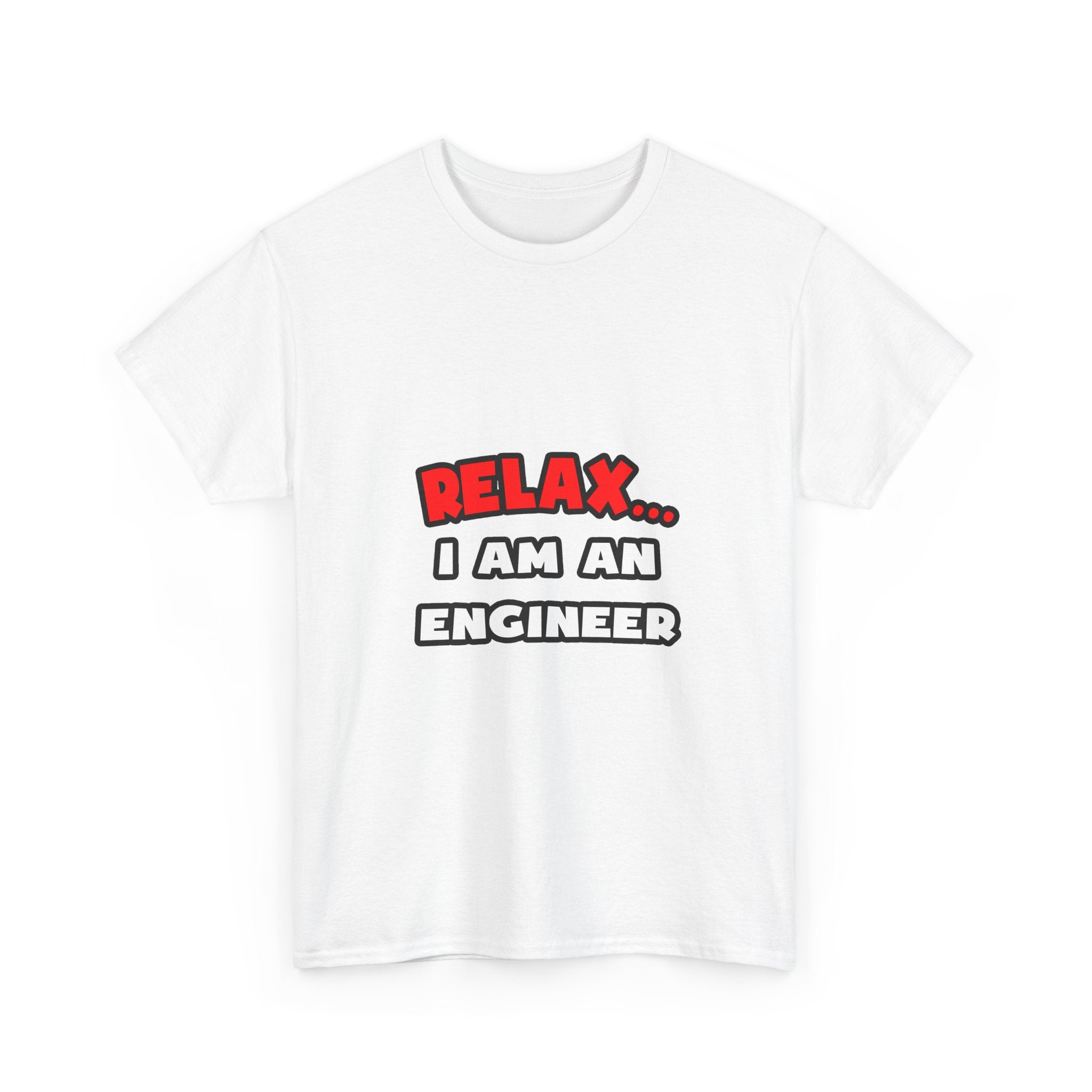 Relax ... I Am An Engineer - Unisex Heavy Cotton Tee