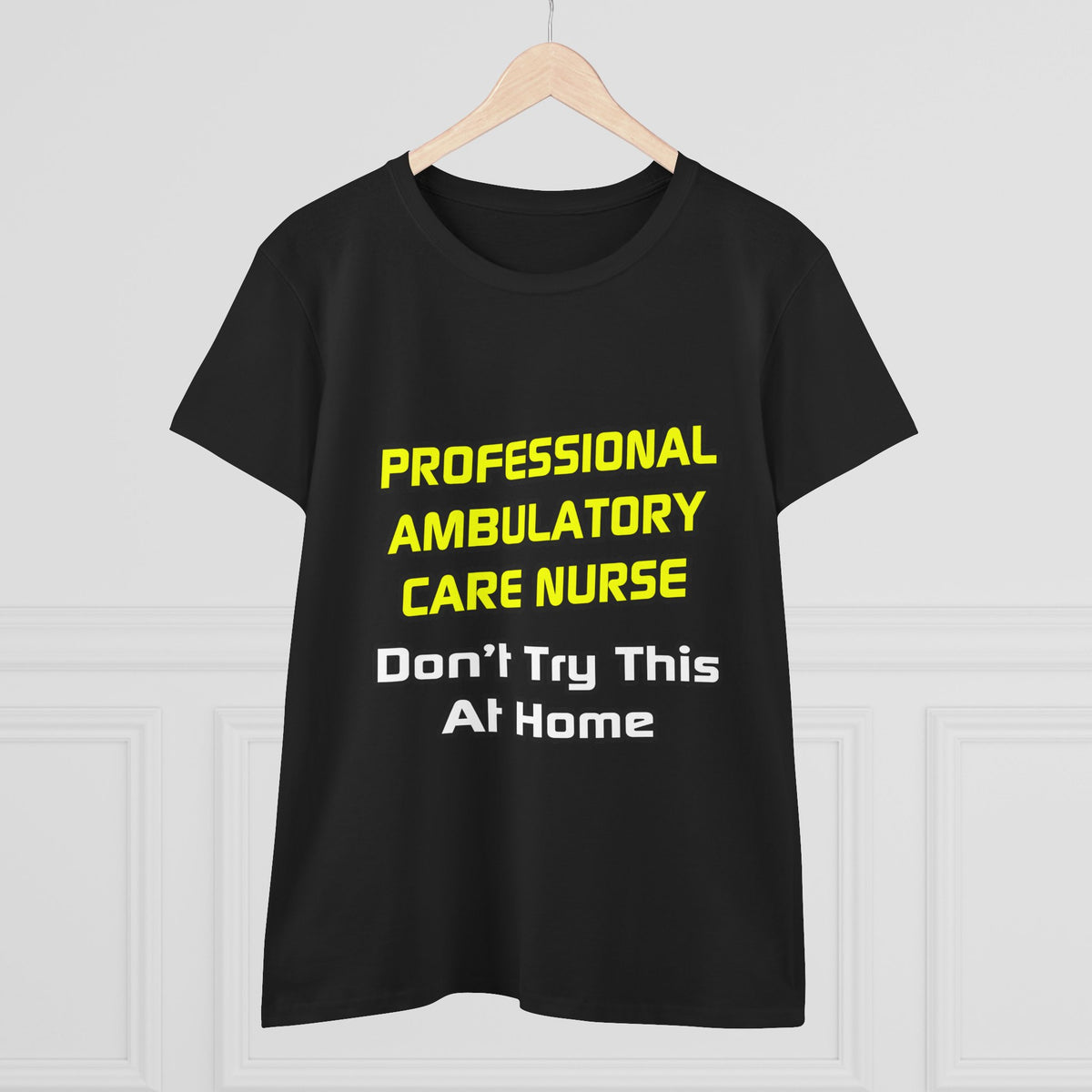 Professional Ambulatory Care Nurse .. Joke - Women's Midweight Cotton Tee